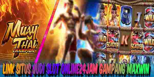 Link Judi Slot Online24Jam Gacor Terpercaya Gampang Maxwin Muay Thai Champion