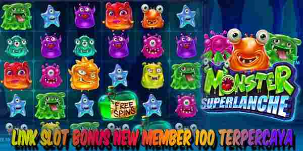 Link Judi Slot Bonus New Member 100 Resmi Terpercaya Monster Superlanche