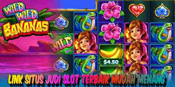 Nama Situs Judi Online Slot Terbaik dan Terpercaya Mudah Menang Wild Wild Bananas